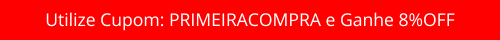 Utilize Cupom PRIMEIRACOMPRA e Ganhe 8%OFF (2)